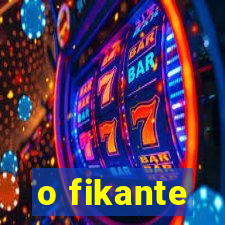 o fikante